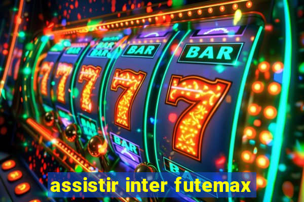 assistir inter futemax